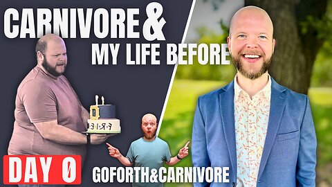 Carnivore & My Life Before - Day 0
