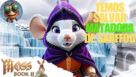 MOSS : BOOK II || Temos que salvar a matadora de Sarffog