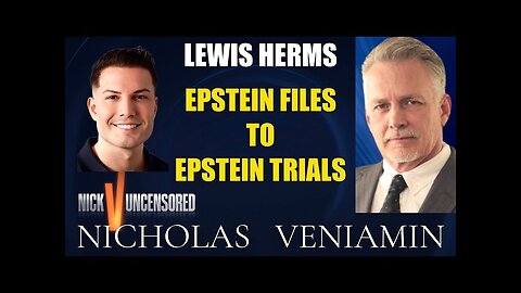 Lewis Herms Discusses Epstein Files To Epstein Trials with Nicholas Veniamin