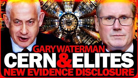 CERN & ELITES: NEW EVIDENCE DISCLOSURE (GARY WATERMAN)