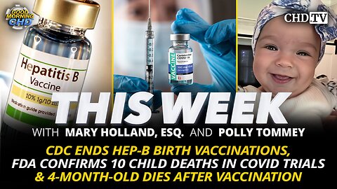 CDC Ends Hep-B Birth Shots, 10 Child Deaths in COVID Trials & 4-Month-Old Dies After Vaccination