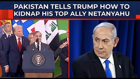 Pakistan Writing Trump's Script? Sharif's Minister Demands Global Kidnapping Of Netanyahu On Live TV