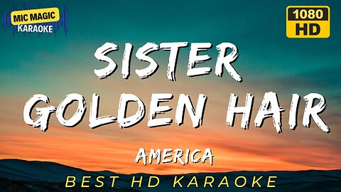 SISTER GOLDEN HAIR - AMERICA (HD KARAOKE VERSION)
