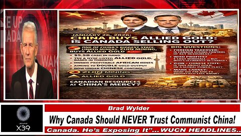 WUCN-Epi#578-Why Canada Should NEVER Trust Communist China!