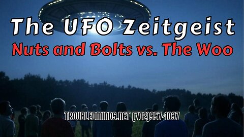 The UFO Zeitgeist - Nuts and Bolts vs. The Woo