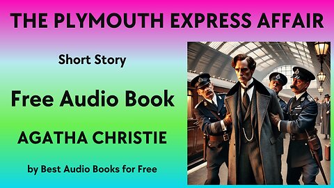 The Plymouth Express Affair - A Short Story - by Agatha Christie - Best Audio Books for Free