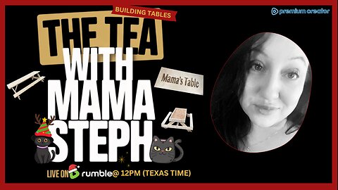 The Tea With Mama Steph (Episode 56) Building Tables