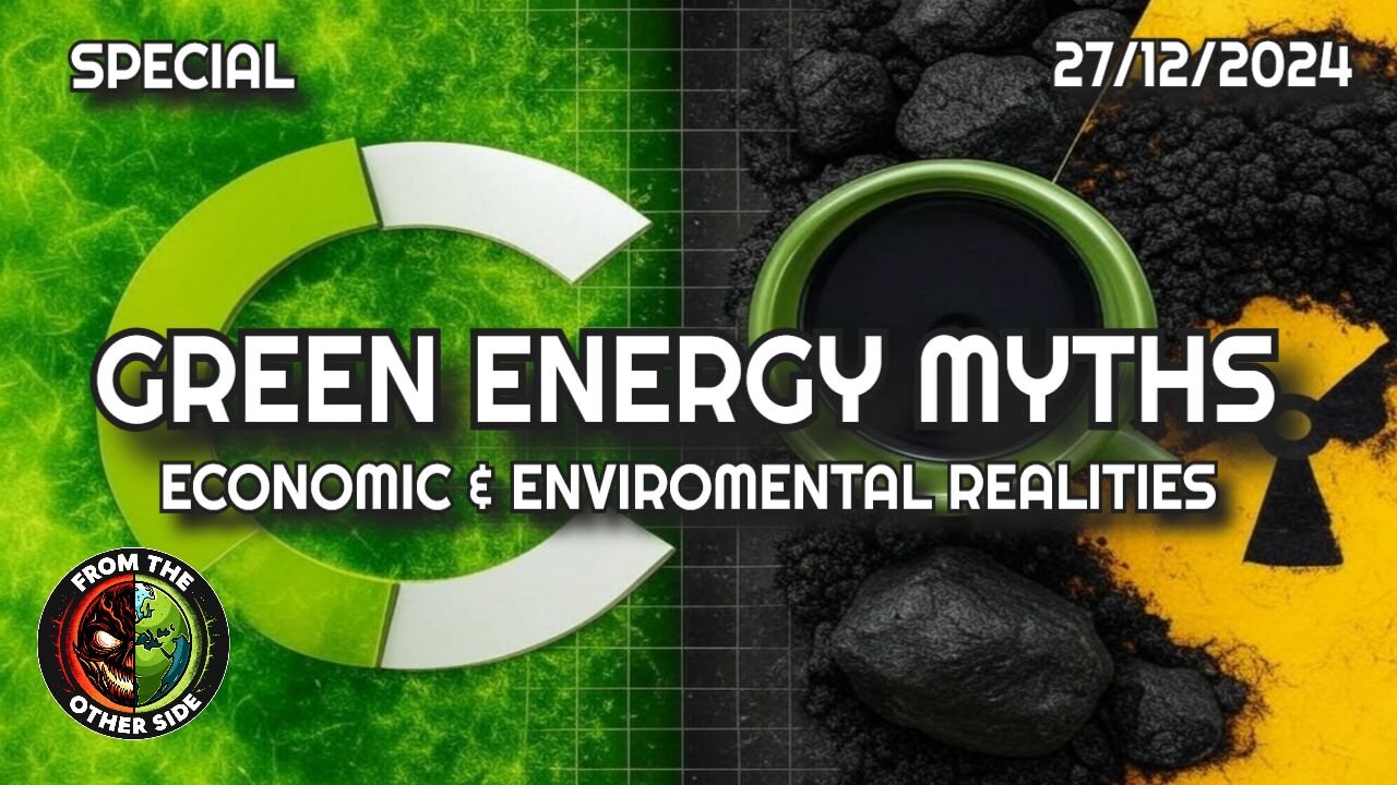 GREEN ENERGY MYTHS - ECONOMIC & ENVIROMENTAL REALITIES