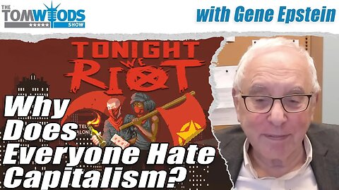 Everyone Hates Capitalism, But They Shouldn't | Tom Woods Show #2594