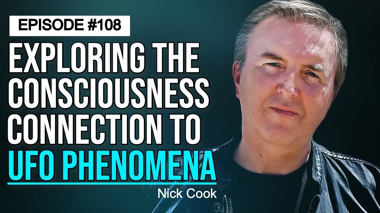 Nick Cook | The Light Beyond the Mountains, UFOs, Consciousness, AI & Human Destiny