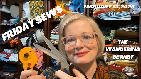 Friday Sews Februaryi 13, 2025