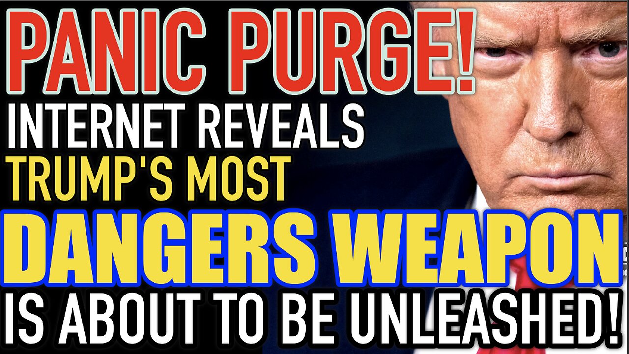 Panic Purge! Internet Reveals Trump's Most Dangerous Weapon is About to be Unleashed!