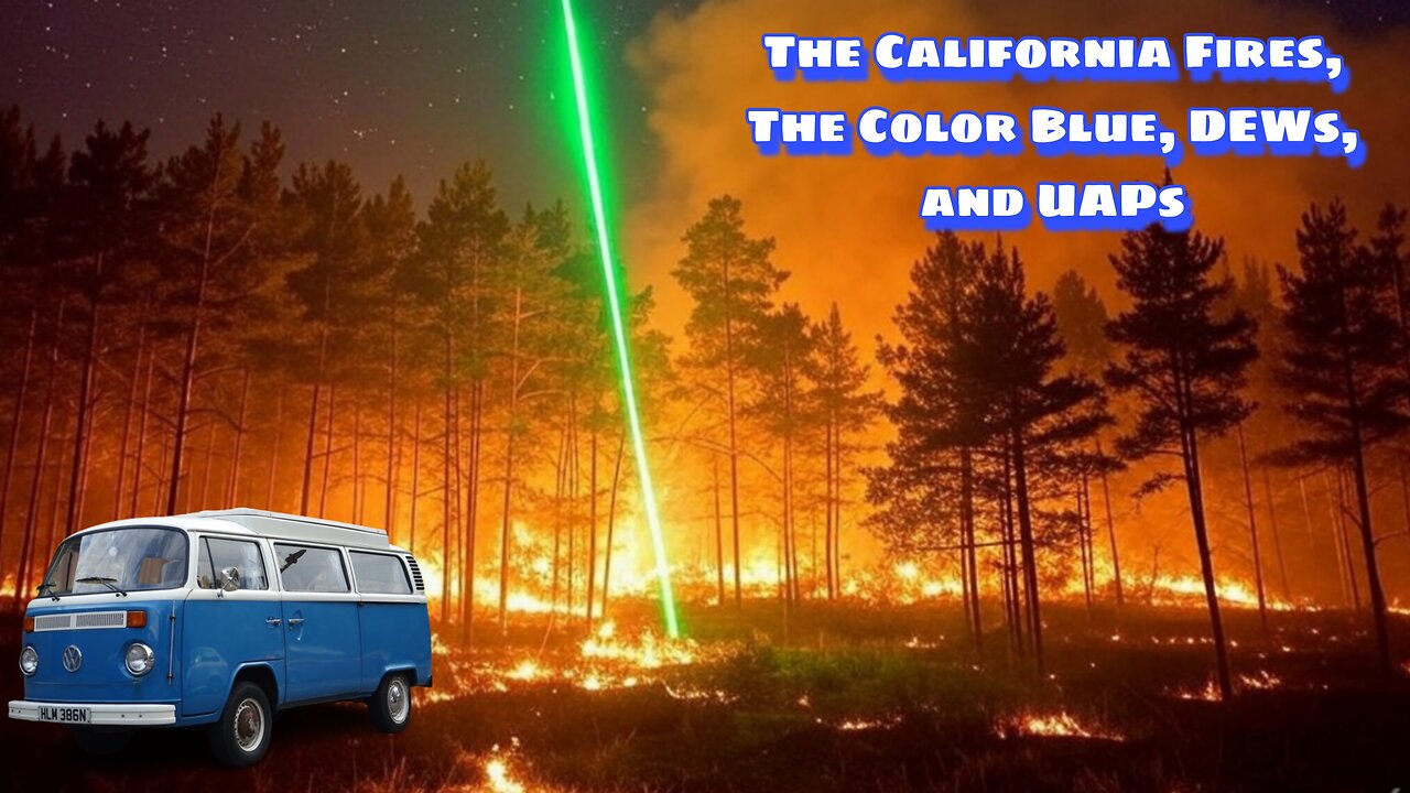 The California Fires, The Color Blue, DEWs, and UAPs