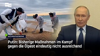 Putin: Bisherige Maßnahmen im Kampf gegen Ölpest nicht ausreichend