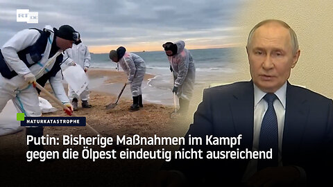 Putin: Bisherige Maßnahmen im Kampf gegen Ölpest nicht ausreichend