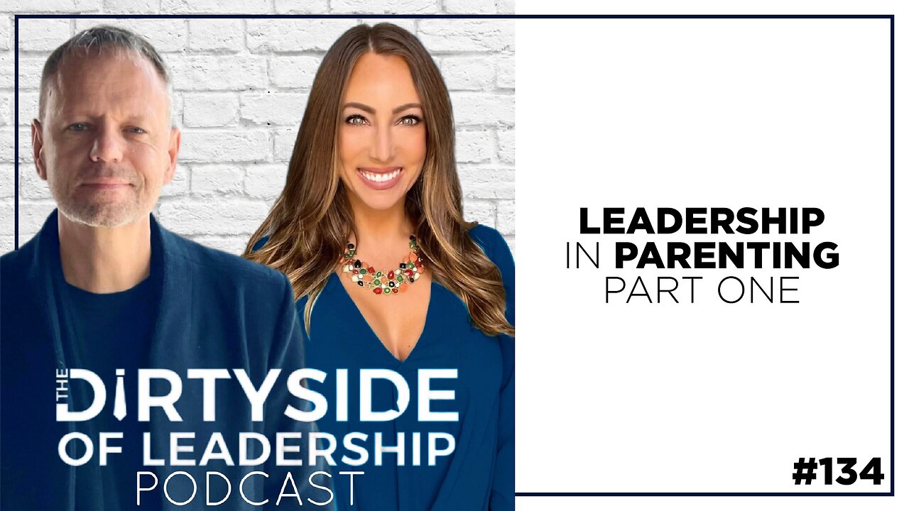 Leadership in Parenting (Part 1) | Episode 134