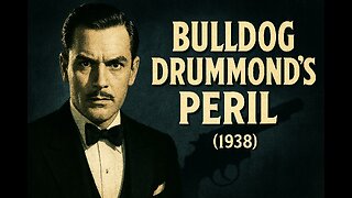 Bulldog Drummond’s Peril (1938) Classic Mystery Adventure Film