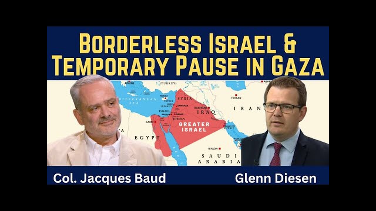 Jacques Baud: Borderless Israel & Temporary Pause in Gaza