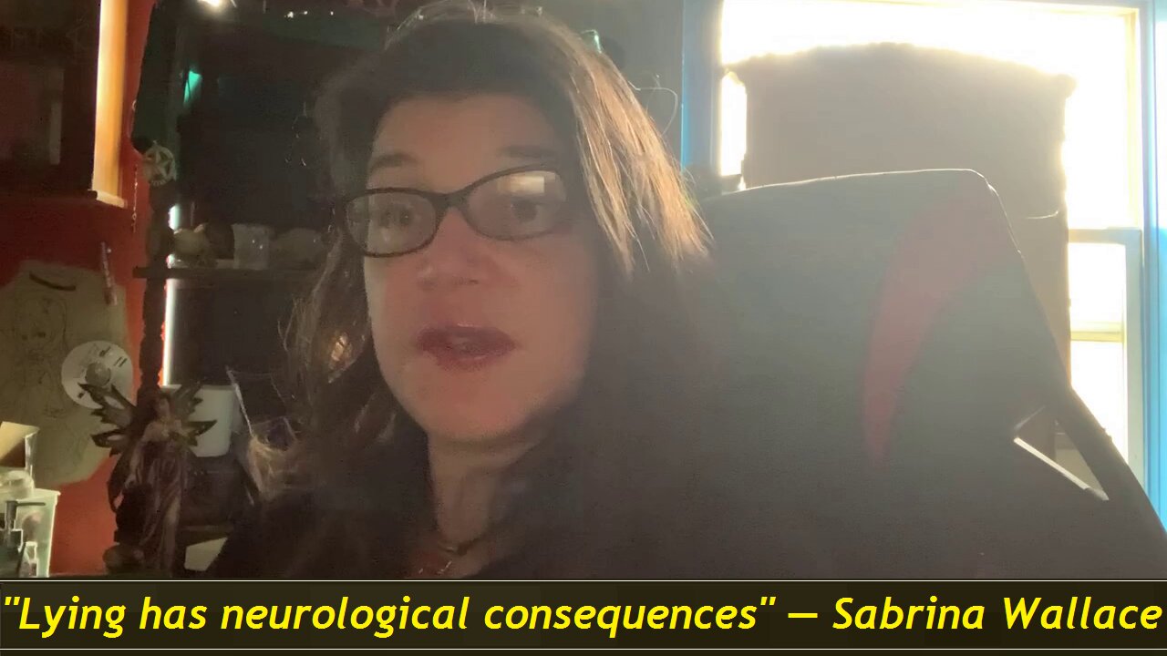 "Lying has neurological consequences" — Sabrina Wallace