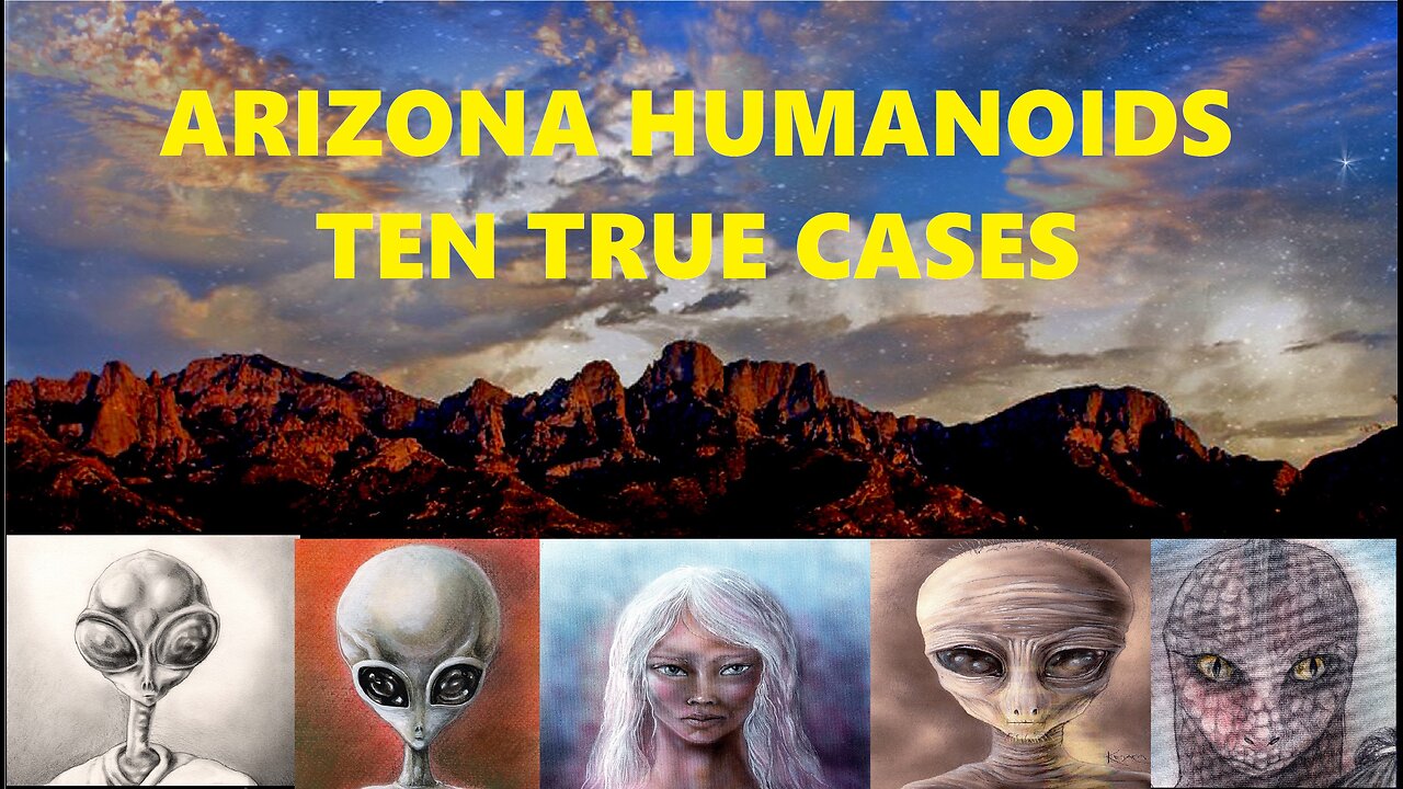 ARIZONA HUMANOIDS: TEN TRUE CASES