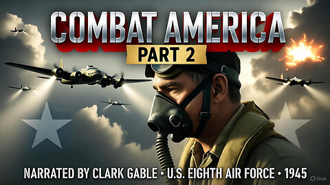 Combat America Part 2: Clark Gable Flies With The 8th Air Force Over Nazi Germany (1945)