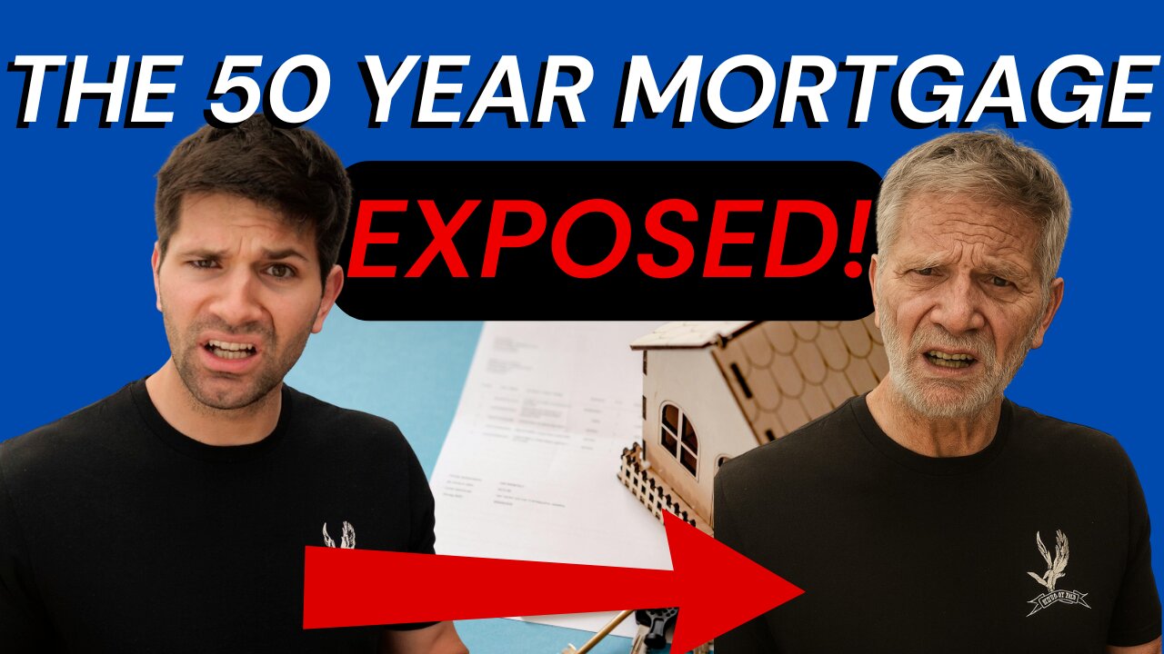 The Truth About the 50-Year Mortgage: It Will DESTROY Housing Affordability