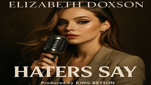ELIZABETH DOXSON (HATER'S SAY) FULL SONG