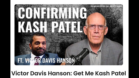 Victor Davis Hanson: Get Me Kash Patel