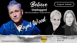 EP. 142: BELIEVE IN PEOPLE UNPLUGGED. Meet Royal Wood