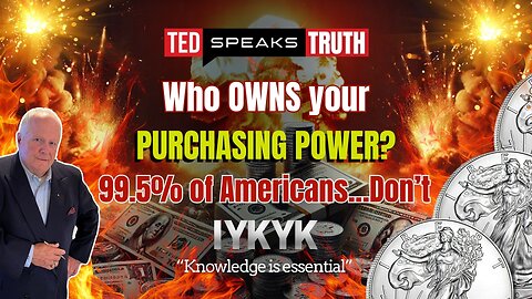 Who OWNS your PURCHASING POWER? 99.5% of Americans…Don’t ~I Y K Y K~ “Knowledge is essential”