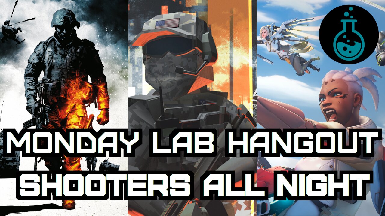 Monday Lab Hangout | Overwatch + Bad Company 2 + Battlebit | Shooters all night