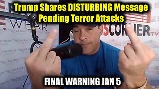 Nino FINAL WARNING Jan 5 - Trump Shares DISTURBING Message, Pending Terror Attacks