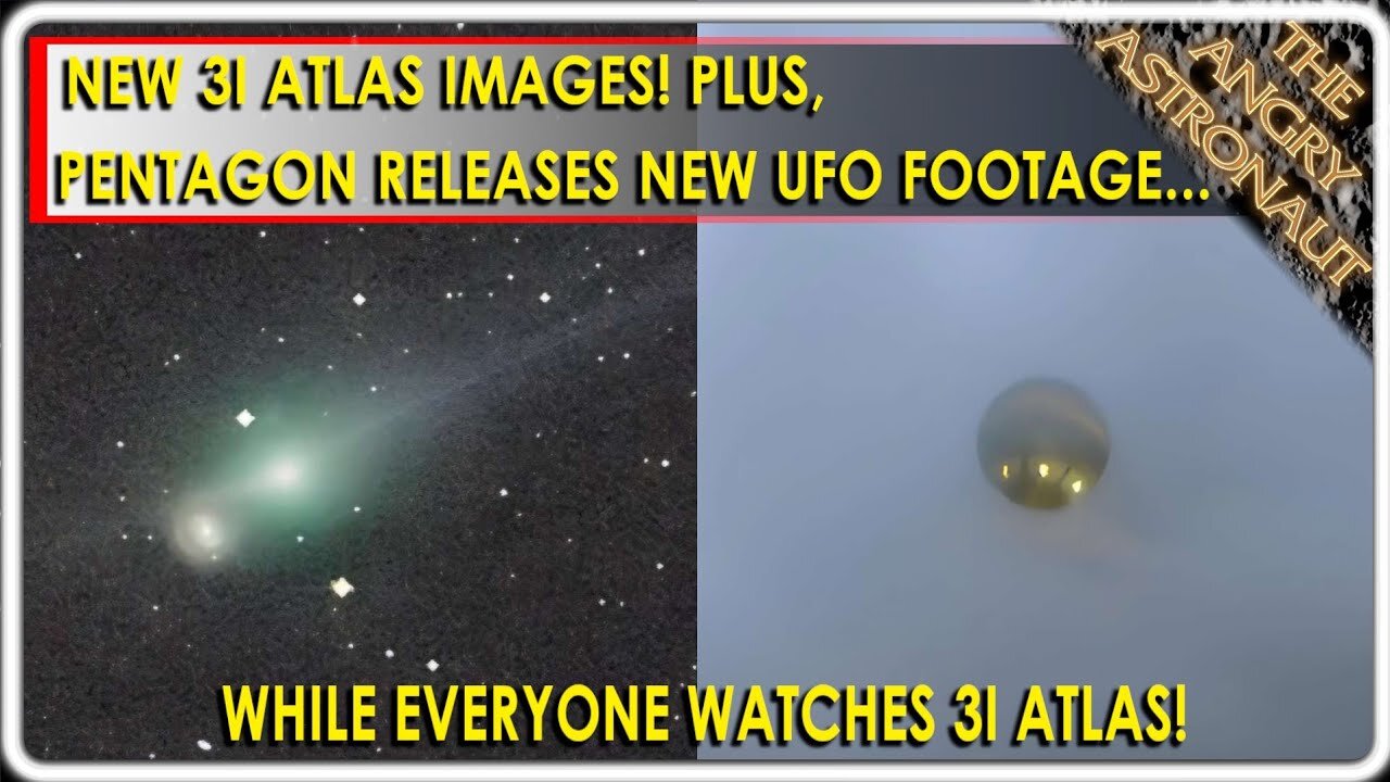 STUNNING 3I ATLAS IMAGES! PLUS, the Pentagon unveils UFO footage while we were distracted!