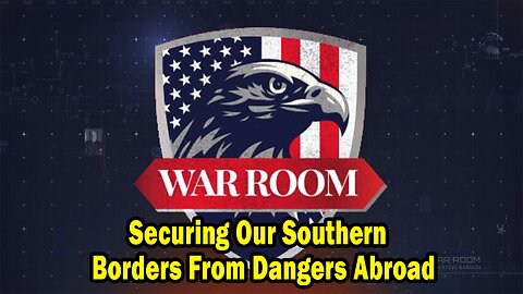 Bannons War Room Update Feb 15: SECURING OUR SOUTHERN BORDERS FROM DANGERS ABROAD