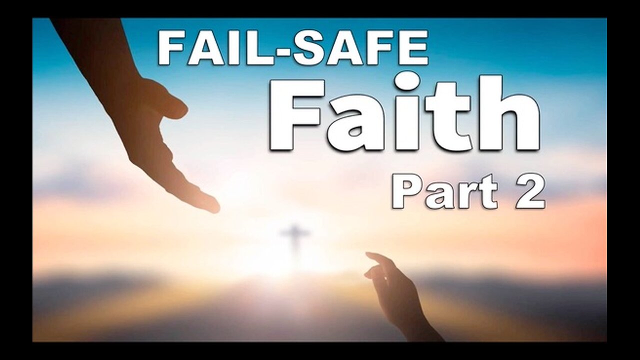 Fail-Safe Faith - Part 2