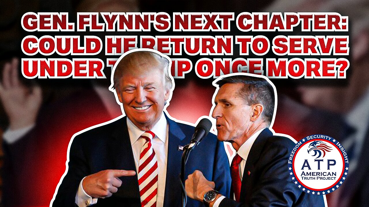 GEN. FLYNN'S NEXT CHAPTER: COULD HE RETURN TO SERVE UNDER TRUMP ONCE MORE?