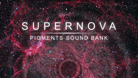 New Loops - Supernova - Pigments Presets (Pigments Sound Pack) DOWNLOAD FREE DEMO!