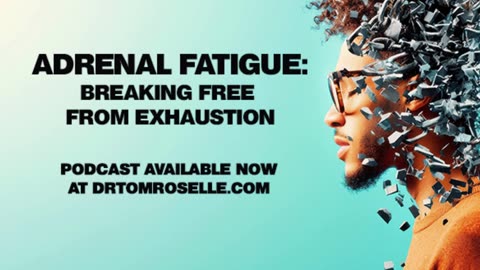 PODCAST: Adrenal Fatigue...Breaking Free From Exhaustion!