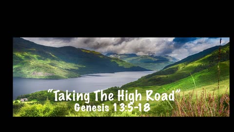 "Taking the High Road" Genesis 13:5-18
