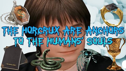 The Horcrux Are Anchors To The Humans' Souls