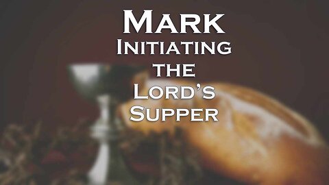 Initiating the Lord’s Supper