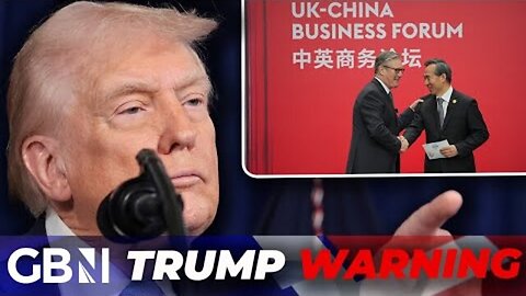 President Trump issues a stark WARNING to Keir Starmer over the UK deepening ties with China