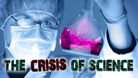 The Crisis of Science - 2019 by James Corbett.