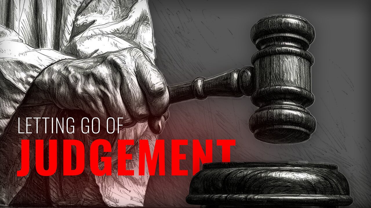 How To Let Go Of The Judgement For Other People