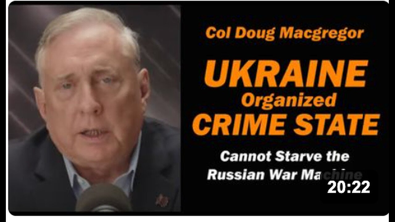 Col Douglas Macgregor: Ukraine Organized Crime State/ CANNOT STARVE RUSSIAN WAR MACHINE