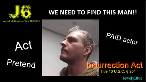 J6 = PAID ACTORS...Remember this Guy?