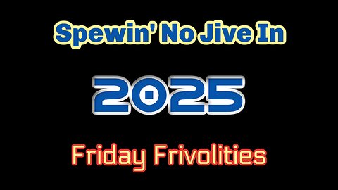 No Jive In 2025 - Friday Frivolities