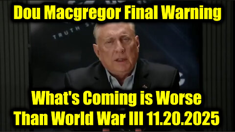 Douglas Macgregor Final Warning 11.19.25 - What's Coming Is Worse Than World War III