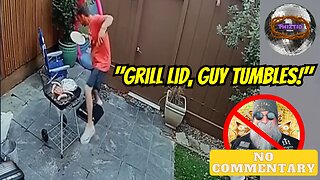 The Grill Lid Gaffe! [No Commentary]