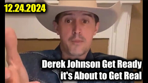 New Derek Johnson Get Ready, it's About to Get Real (12.24.24)